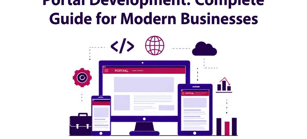 Portal Development Complete Guide for Modern Businesses