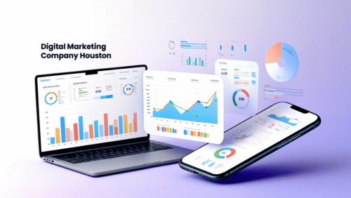 Why Choosing the Right Digital Marketing Company in Houston Matters for Your Business